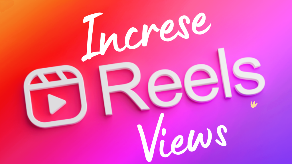 increase instagram reels views